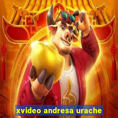 xvideo andresa urache