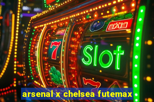 arsenal x chelsea futemax