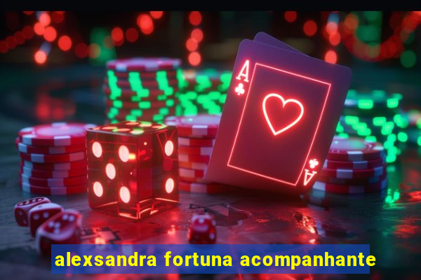 alexsandra fortuna acompanhante