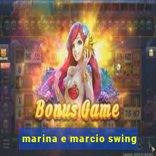 marina e marcio swing