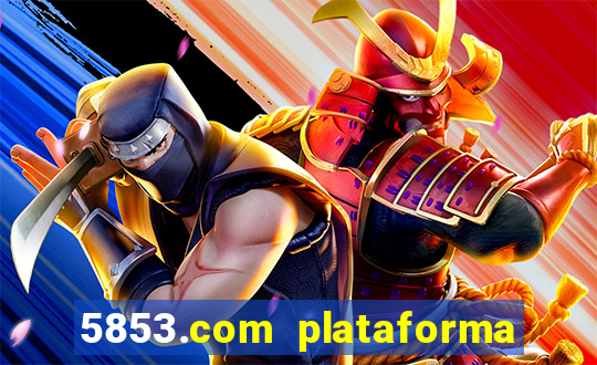 5853.com plataforma de jogos