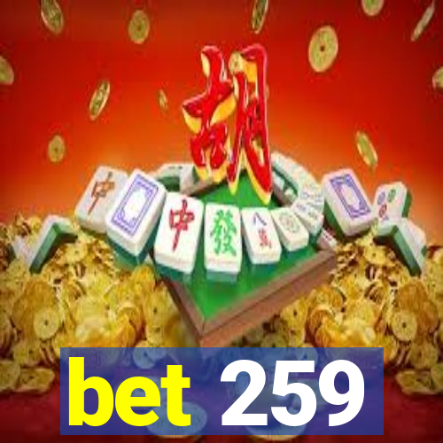 bet 259