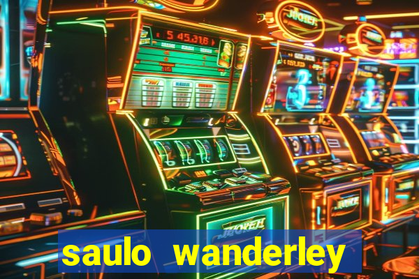 saulo wanderley filho fortuna