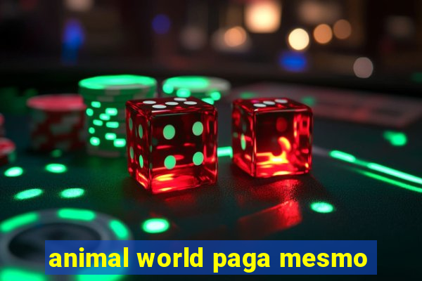 animal world paga mesmo