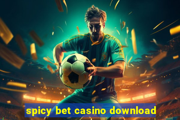 spicy bet casino download