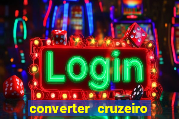 converter cruzeiro para real