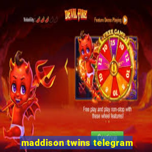 maddison twins telegram