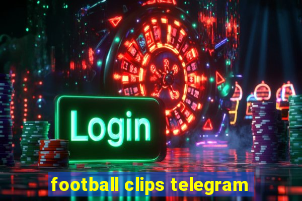 football clips telegram