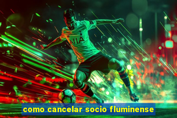 como cancelar socio fluminense