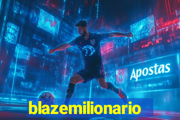 blazemilionario