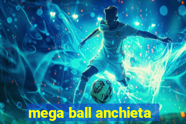 mega ball anchieta