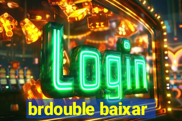 brdouble baixar