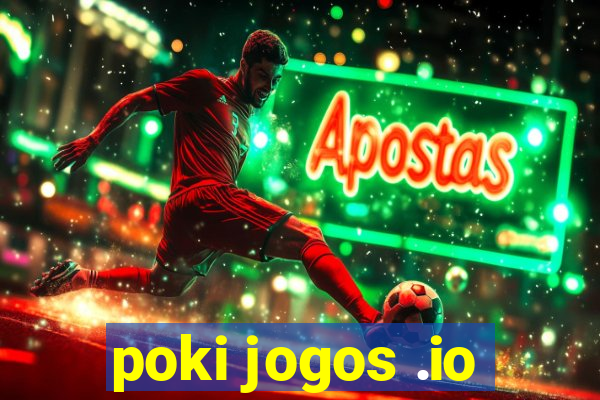 poki jogos .io