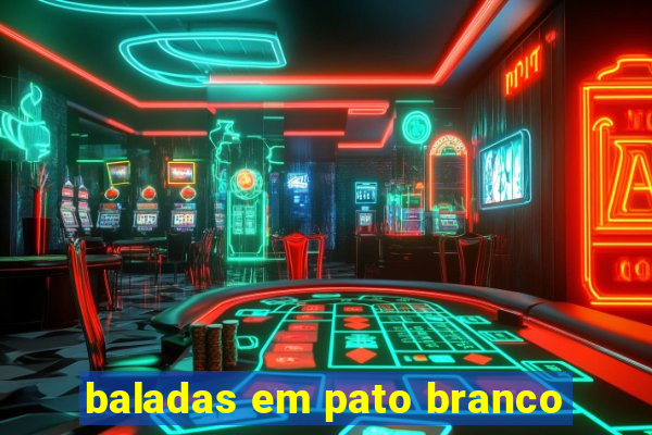 baladas em pato branco