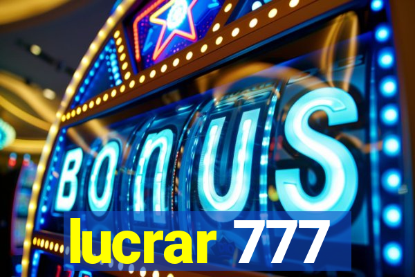 lucrar 777