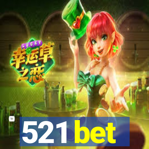 521 bet