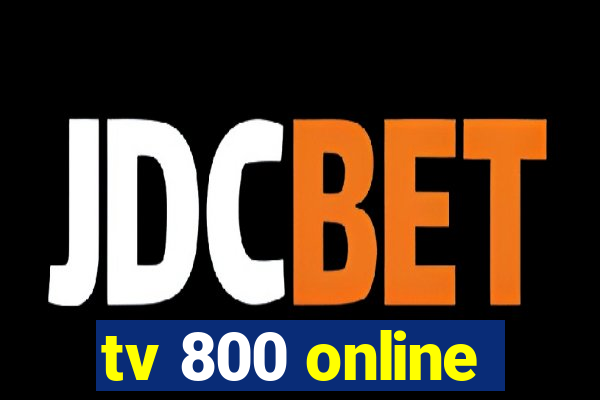 tv 800 online