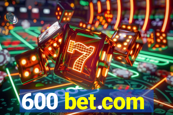 600 bet.com