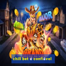 chill bet é confiável