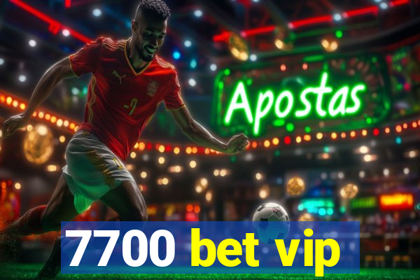 7700 bet vip