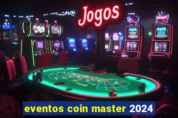 eventos coin master 2024