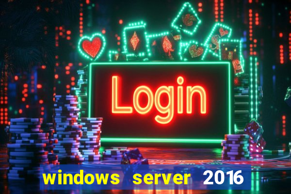 windows server 2016 download iso