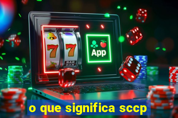 o que significa sccp