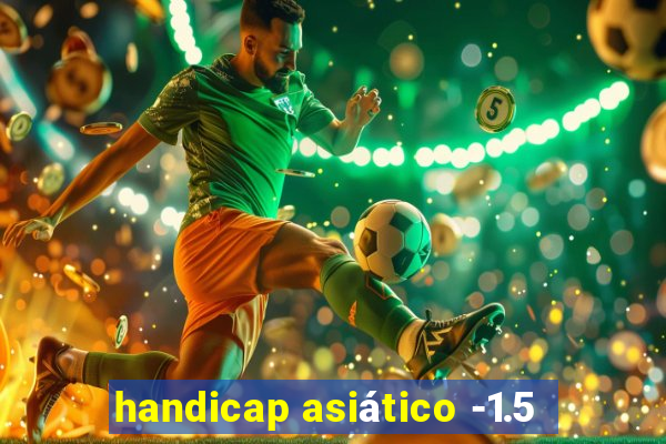 handicap asiático -1.5