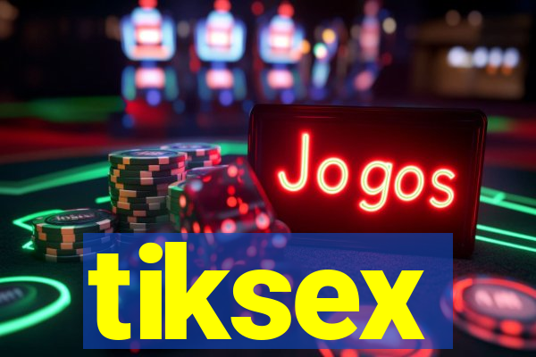 tiksex