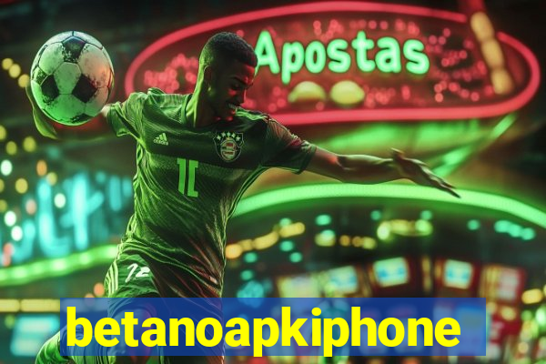 betanoapkiphone