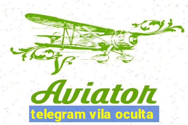 telegram vila oculta