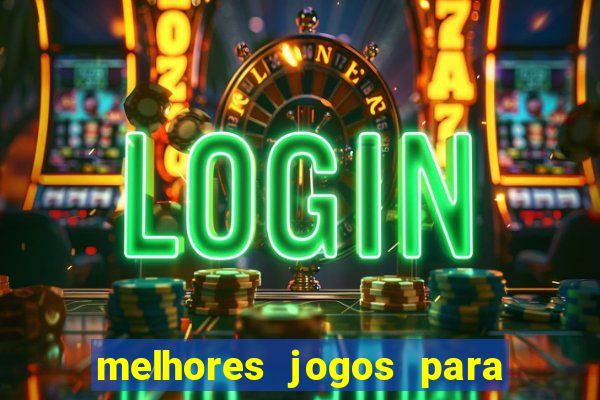 melhores jogos para android de todos os tempos