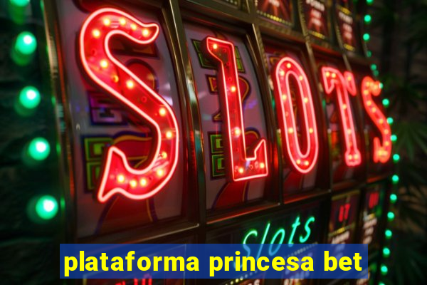 plataforma princesa bet