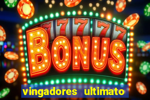 vingadores ultimato assistir dublado