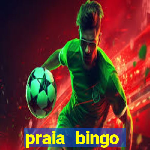 praia bingo dinheiro infinito 2022