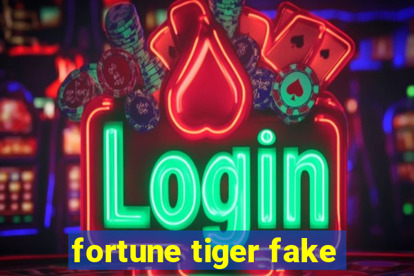 fortune tiger fake