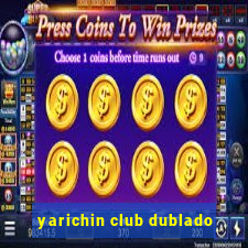 yarichin club dublado