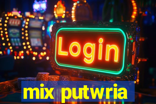 mix putwria