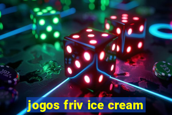 jogos friv ice cream