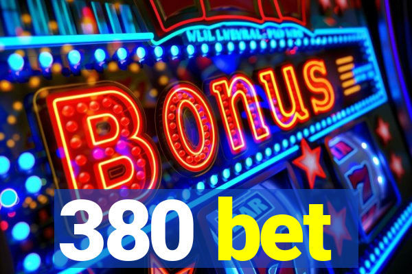 380 bet