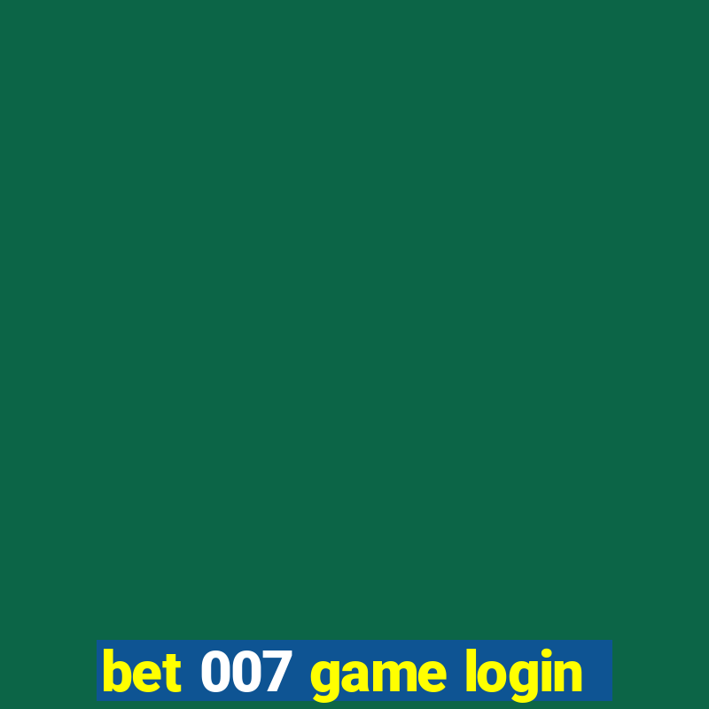 bet 007 game login