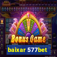 baixar 577bet