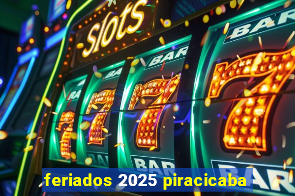 feriados 2025 piracicaba