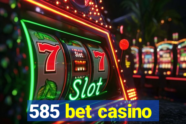 585 bet casino