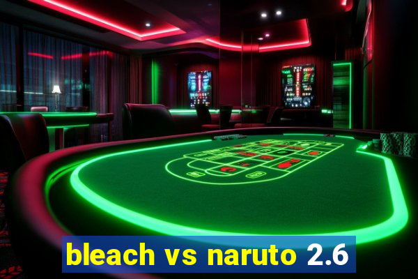 bleach vs naruto 2.6