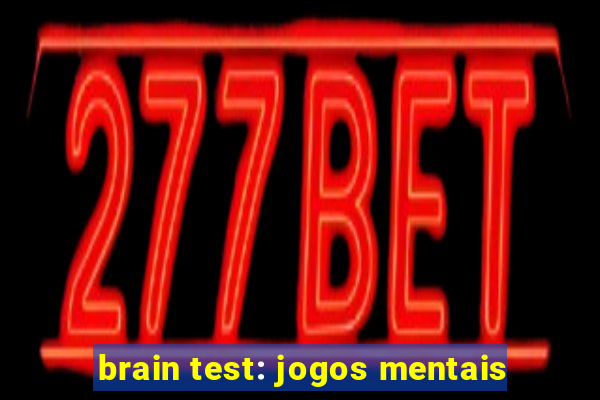 brain test: jogos mentais