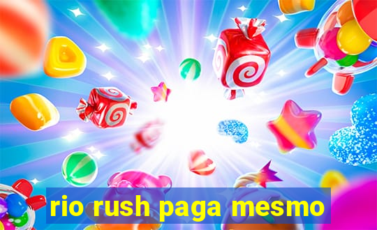 rio rush paga mesmo