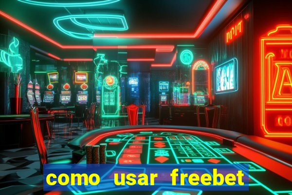 como usar freebet vai de bet