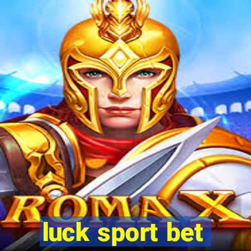 luck sport bet