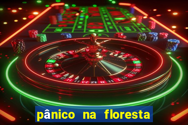 pânico na floresta 4 filme completo dublado mega filmes